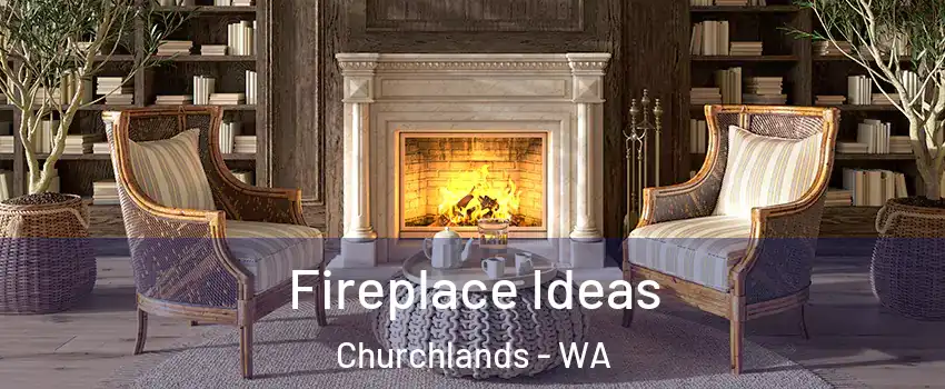 Fireplace Ideas Churchlands - WA