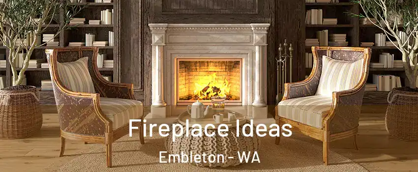 Fireplace Ideas Embleton - WA