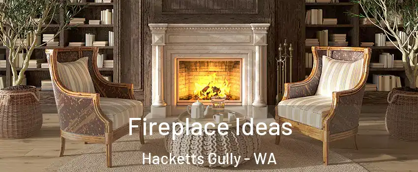 Fireplace Ideas Hacketts Gully - WA