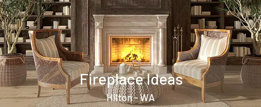 Fireplace Ideas Hilton - WA