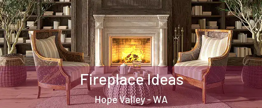 Fireplace Ideas Hope Valley - WA