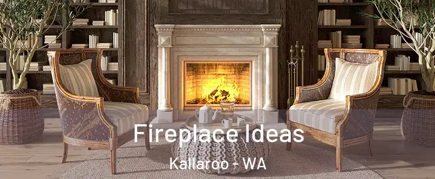 Fireplace Ideas Kallaroo - WA