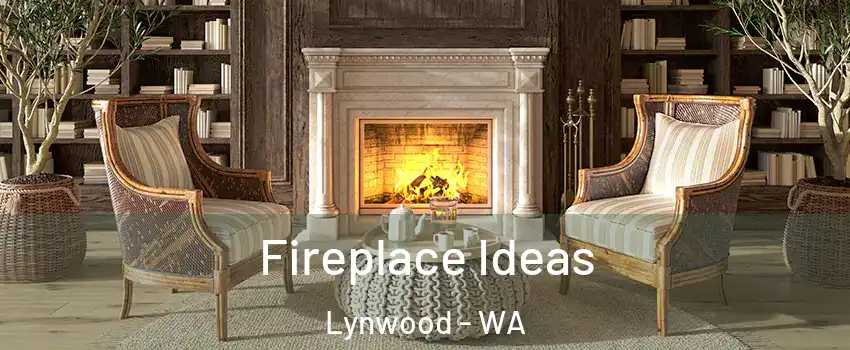 Fireplace Ideas Lynwood - WA