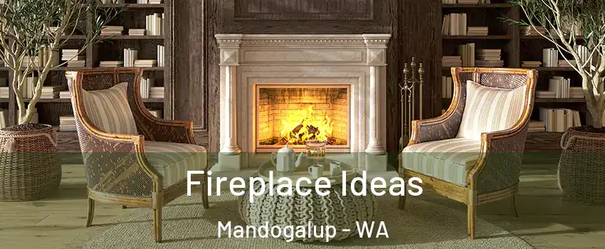 Fireplace Ideas Mandogalup - WA