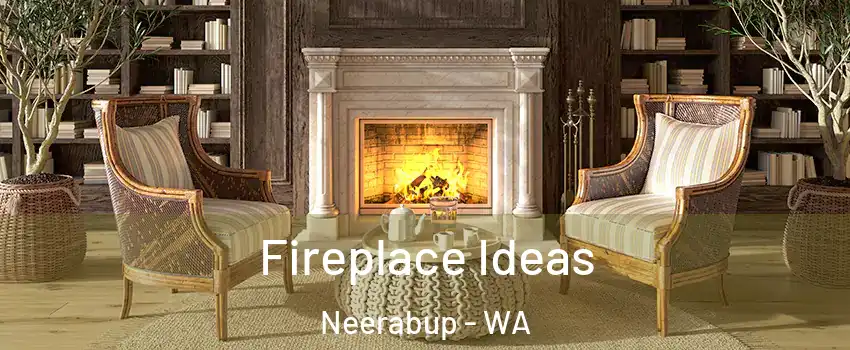 Fireplace Ideas Neerabup - WA