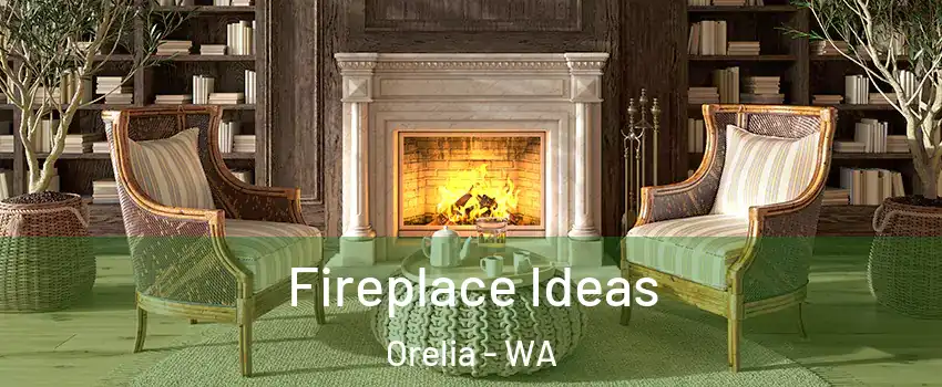 Fireplace Ideas Orelia - WA