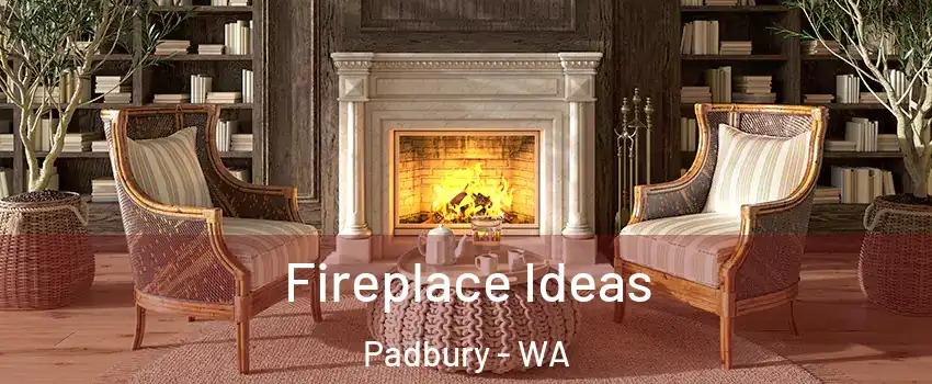 Fireplace Ideas Padbury - WA