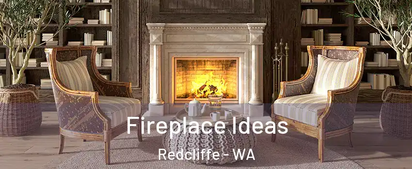 Fireplace Ideas Redcliffe - WA