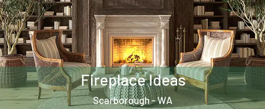 Fireplace Ideas Scarborough - WA