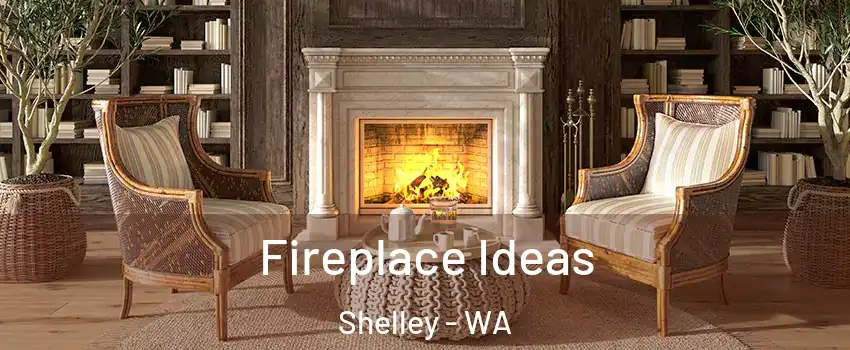 Fireplace Ideas Shelley - WA