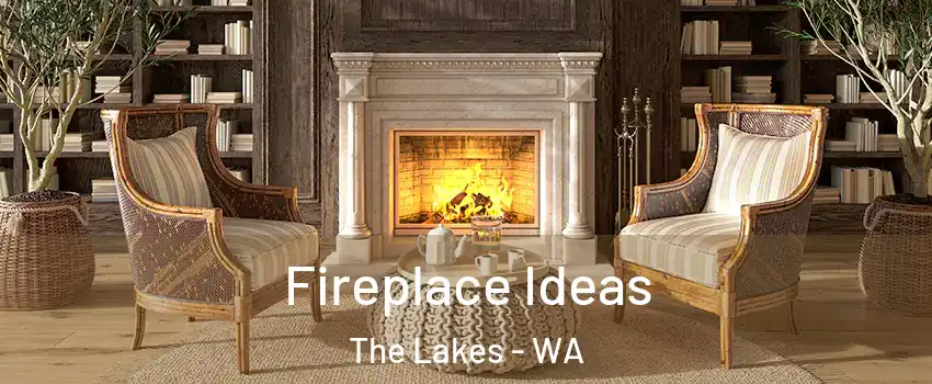 Fireplace Ideas The Lakes - WA