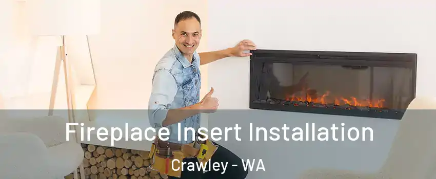 Fireplace Insert Installation Crawley - WA