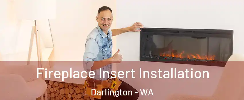 Fireplace Insert Installation Darlington - WA