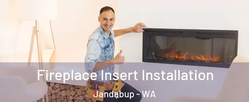 Fireplace Insert Installation Jandabup - WA