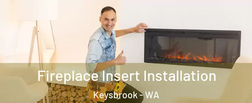 Fireplace Insert Installation Keysbrook - WA