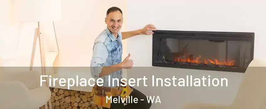 Fireplace Insert Installation Melville - WA