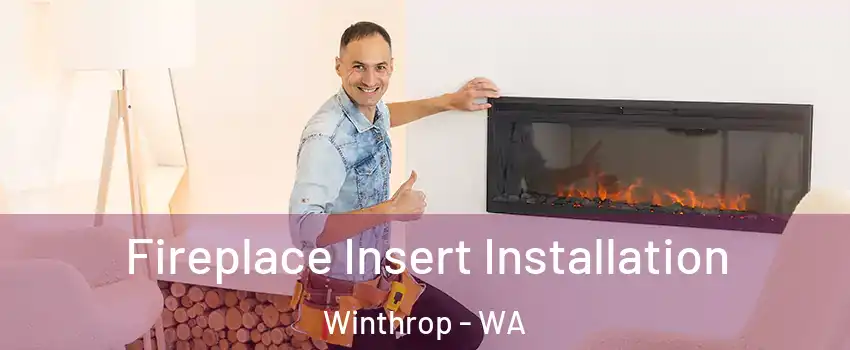 Fireplace Insert Installation Winthrop - WA