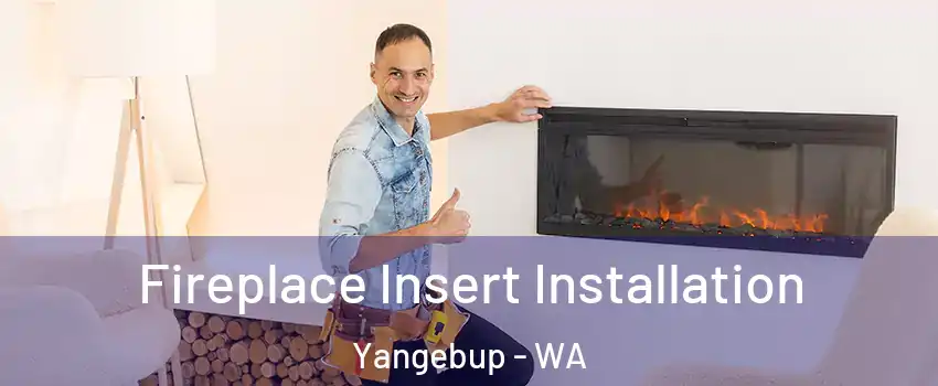 Fireplace Insert Installation Yangebup - WA