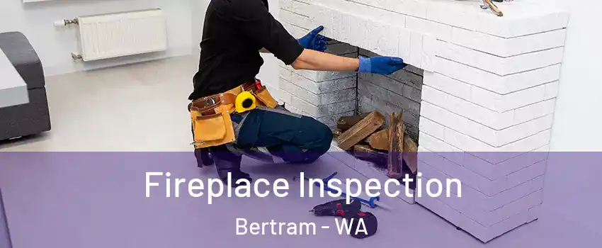 Fireplace Inspection Bertram - WA