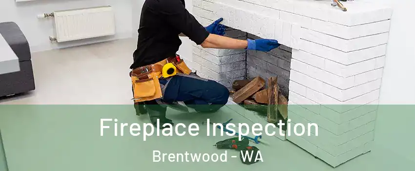 Fireplace Inspection Brentwood - WA