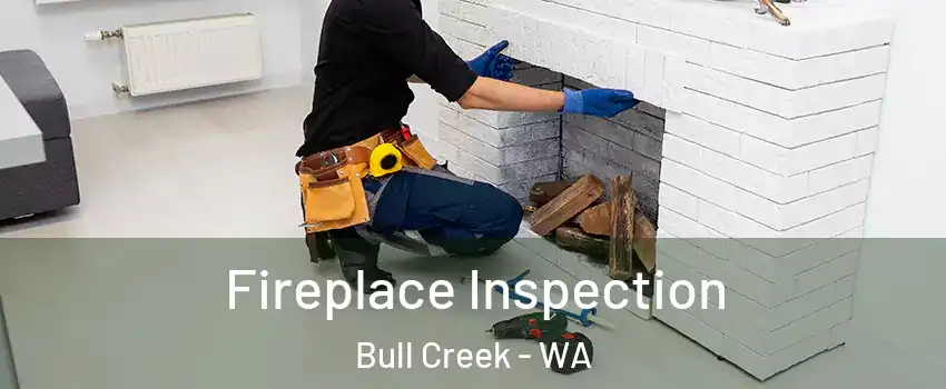 Fireplace Inspection Bull Creek - WA