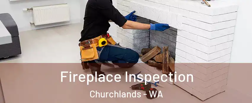 Fireplace Inspection Churchlands - WA