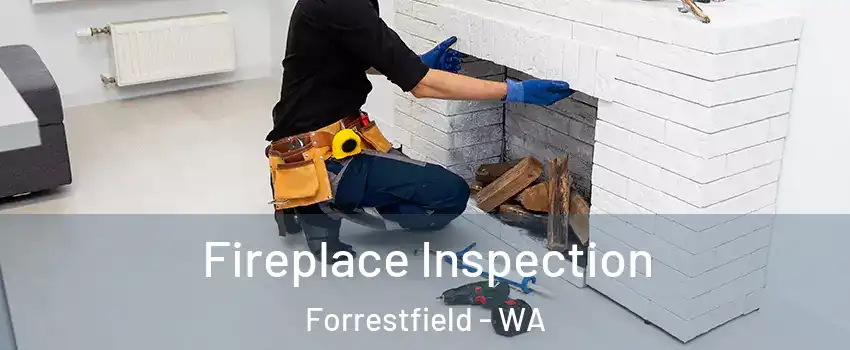 Fireplace Inspection Forrestfield - WA