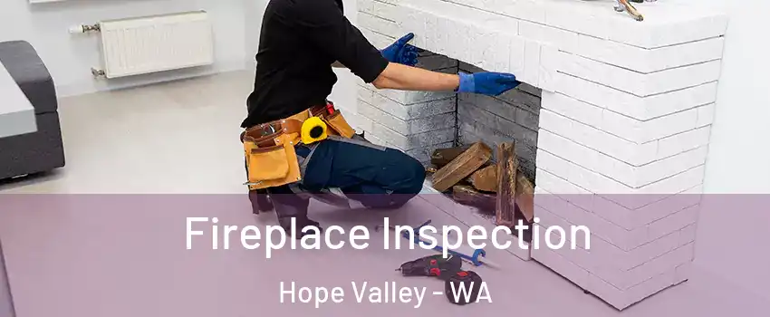 Fireplace Inspection Hope Valley - WA