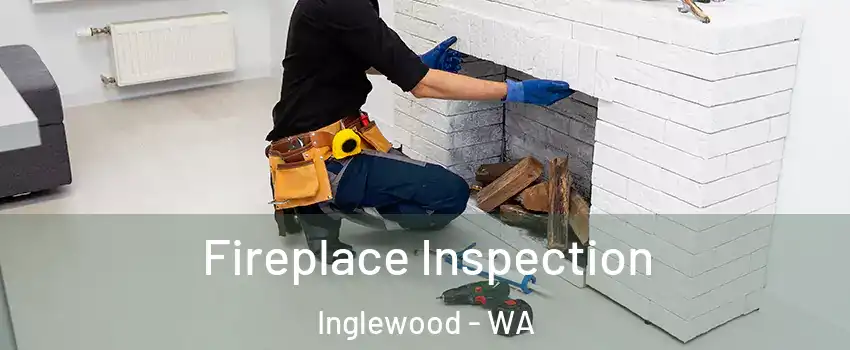 Fireplace Inspection Inglewood - WA