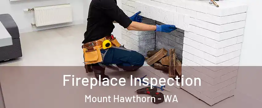 Fireplace Inspection Mount Hawthorn - WA