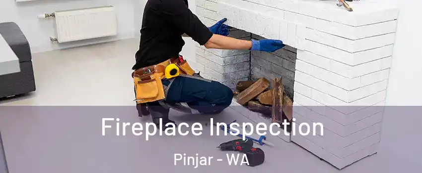 Fireplace Inspection Pinjar - WA