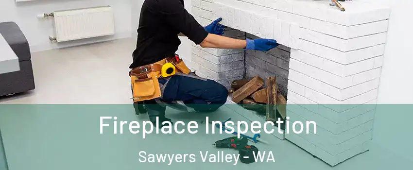 Fireplace Inspection Sawyers Valley - WA