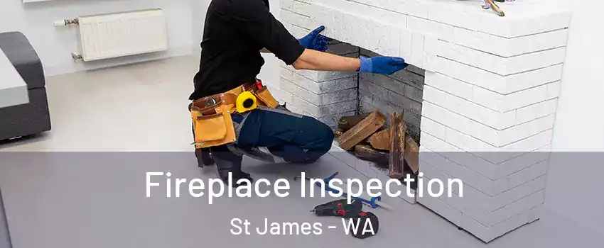 Fireplace Inspection St James - WA