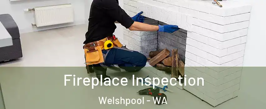 Fireplace Inspection Welshpool - WA
