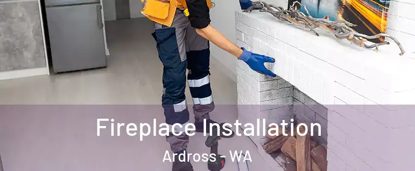  Fireplace Installation Ardross - WA