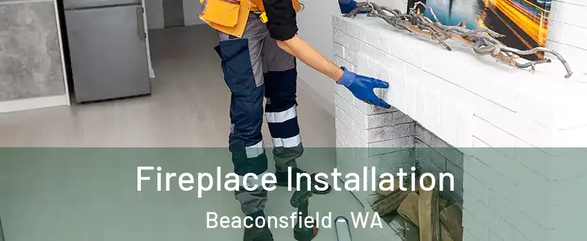  Fireplace Installation Beaconsfield - WA