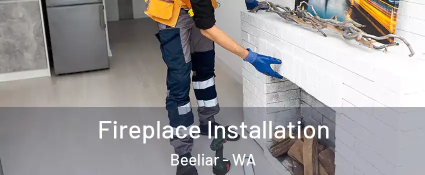 Fireplace Installation Beeliar - WA