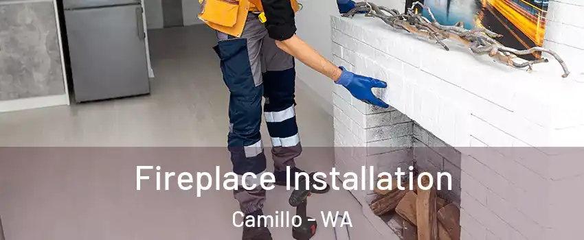 Fireplace Installation Camillo - WA