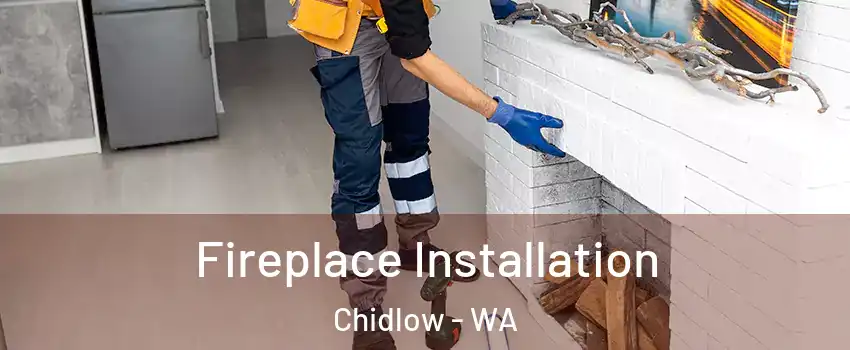 Fireplace Installation Chidlow - WA