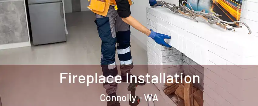 Fireplace Installation Connolly - WA