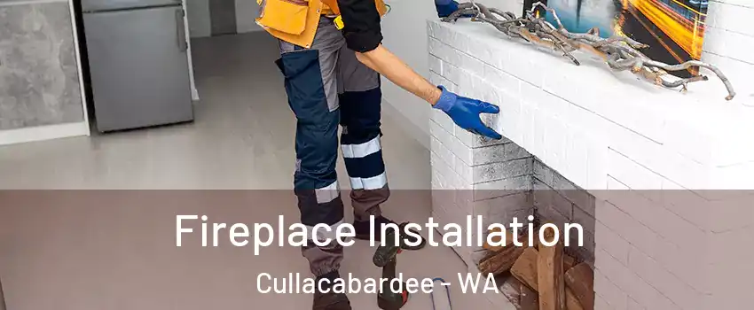 Fireplace Installation Cullacabardee - WA