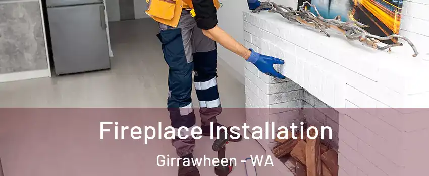 Fireplace Installation Girrawheen - WA