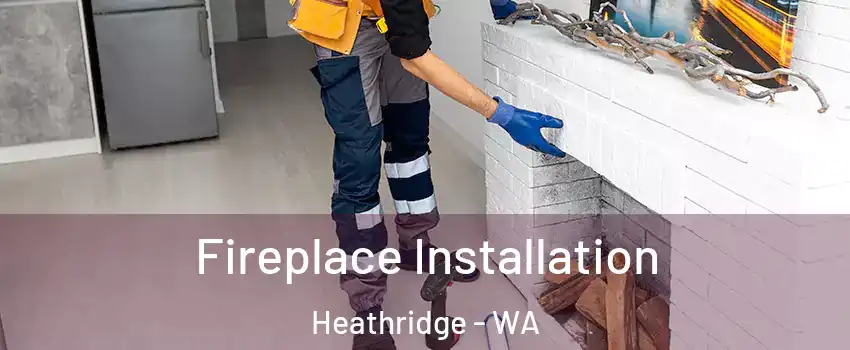 Fireplace Installation Heathridge - WA