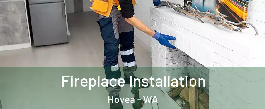 Fireplace Installation Hovea - WA