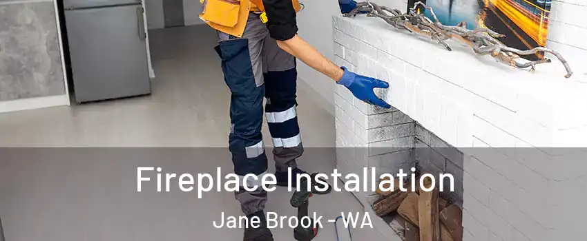Fireplace Installation Jane Brook - WA