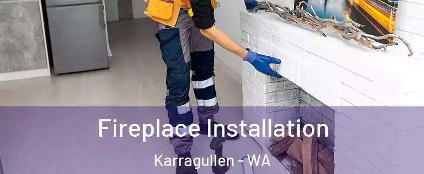 Fireplace Installation Karragullen - WA