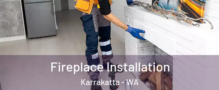 Fireplace Installation Karrakatta - WA