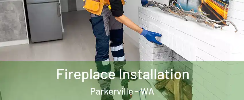 Fireplace Installation Parkerville - WA