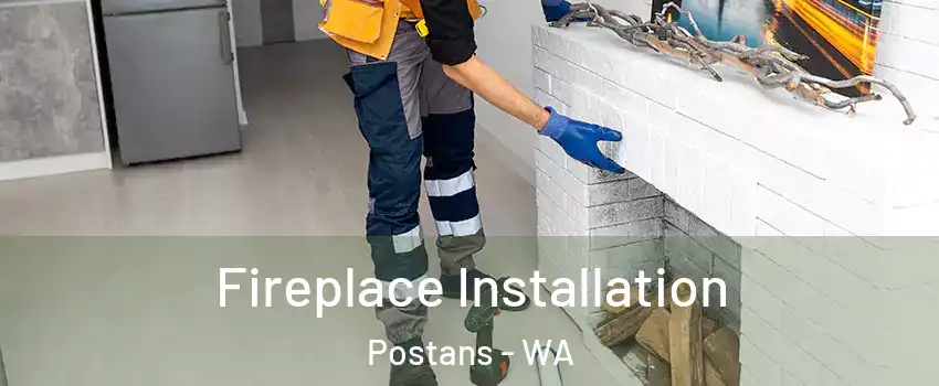Fireplace Installation Postans - WA