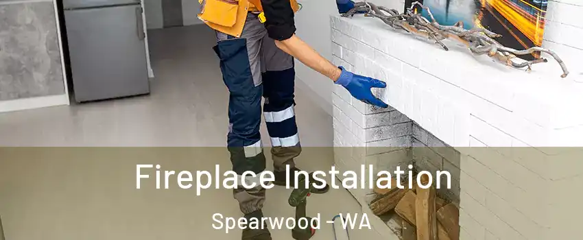 Fireplace Installation Spearwood - WA